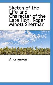 Paperback Sketch of the Life and Character of the Late Hon. Roger Minott Sherman Book