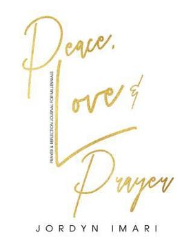 Paperback Peace Love and Prayer: Prayer and Reflection Journal for Millennials Book