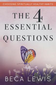 Paperback The Four Essential Questions: Choosing Spiritually Healthy Habits Book