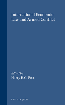 International Economic Law and Armed Conflict (Nova Et Vetera Iuris Gentium Series a, Modern International Law)