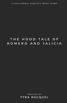 The Hood Tale of Romero and Jalicia: An Urban Paranormal Romance Short Story