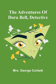 The adventures of Dora Bell, detective