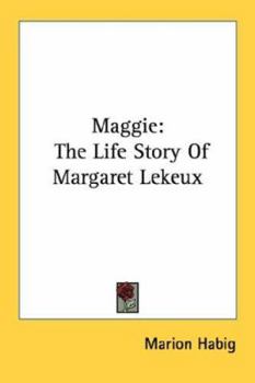 Maggie: The Life Story Of Margaret Lekeux
