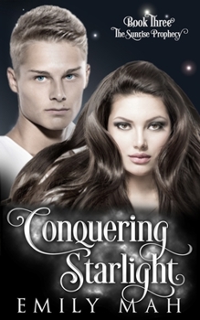 Conquering Starlight - Book #3 of the Sunrise Prophecy