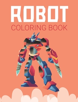 Paperback Robot Coloring Book: Advanced Coloring Pages for Everyone, Adults, Teens, Twins, Older Kids, Boys, Girls & Practice for Stress Relief & Rel Book