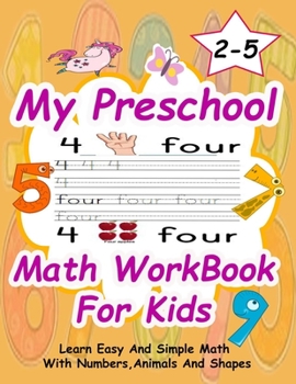Paperback My Preschool Math WorkBook For Kids: Give your child all the practice, Math Activity Book, practice for preschoolers, First Handwriting, Coloring Book