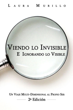 Paperback Viendo lo Invisible E Ignorando lo Visible: Un Viaje Multi-Dimensional al Prop 2a edicion [Spanish] Book