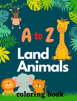 Paperback A to Z Land Animals Coloring Book [Large Print] Book
