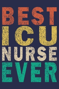 Paperback Best ICU Nurse Ever: Funny Nurse Journal Gift Book