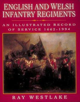 Hardcover English and Welsh Infantry Regiments: An Illustrated Record of Service, 1662-1994 Book