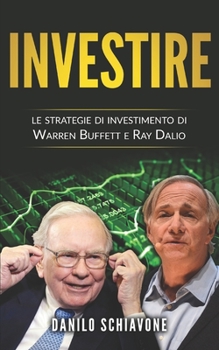 Paperback Investire: Le strategie di investimento di Warren Buffett e Ray Dalio [Italian] Book