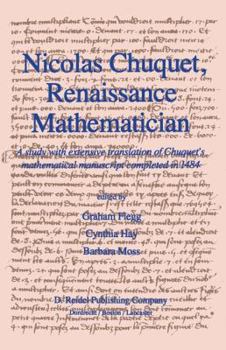 Paperback Nicolas Chuquet, Renaissance Mathematician: A study with extensive translation of Chuquet's mathematical manuscript completed in 1484 Book