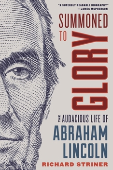 Hardcover Summoned to Glory: The Audacious Life of Abraham Lincoln Book