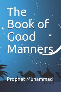 Paperback The Book of Good Manners: &#1603;&#1578;&#1575;&#1576; &#1575;&#1604;&#1571;&#1583;&#1576; Book