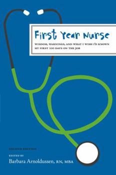 Paperback First Year Nurse: Wisdom, Warnings, and What I Wish I'd Known My First 100 Days on the Job Book