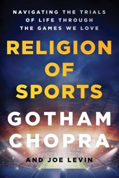 Hardcover Religion of Sports: Navigating the Trials of Life Through the Games We Love Book