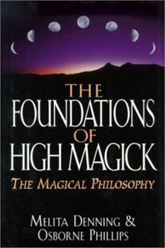 Hardcover Foundations of High Magick: The Magical Philosophy Book
