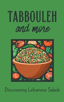 Paperback Tabbouleh and More: Discovering Lebanese Salads Book