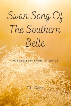 Paperback Swan Song of the Southern Belle: Postbellum Short Stories Book