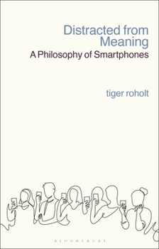 Hardcover Distracted from Meaning: A Philosophy of Smartphones Book