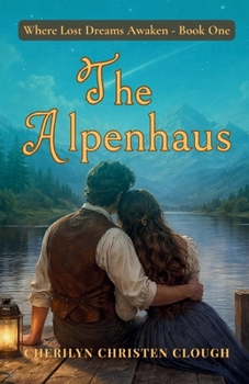 Alpenhaus : Where Lost Dreams Awaken Book One