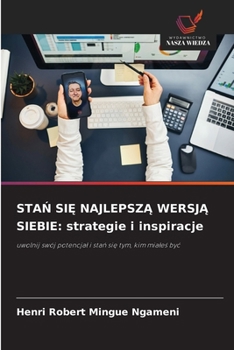 StaŃ SiĘ NajlepszĄ WersjĄ Siebie: strategie i inspiracje