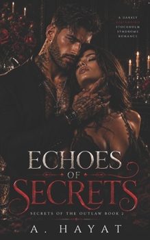 Echoes of Secrets: A Darkly Disturbing Stockholm Syndrome Romance (Secrets of the Outlaw Trilogy)