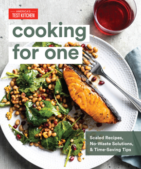 Hardcover Cooking for One: Scaled Recipes, No-Waste Solutions, and Time-Saving Tips Book
