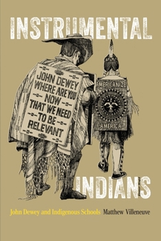 Hardcover Instrumental Indians: John Dewey and Indigenous Schools Book