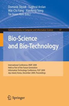 Paperback Bio-Science and Bio-Technology: International Conference, BSBT 2009 Held as Part of the Future Generation Information Technology Conference, FGIT 2009 Book
