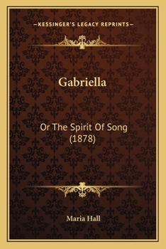 Paperback Gabriella: Or The Spirit Of Song (1878) Book