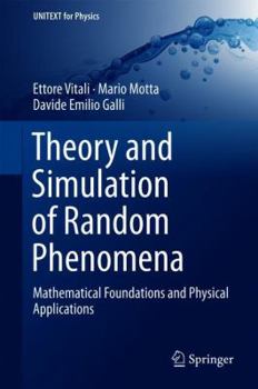 Hardcover Theory and Simulation of Random Phenomena: Mathematical Foundations and Physical Applications Book