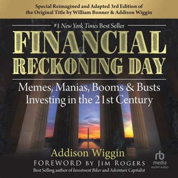 Financial Reckoning Day: Memes, Manias, Booms & Busts ... Investing in the 21st Century (3rd Edition)