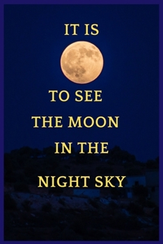 Paperback It Is to See the Moon in the Night Sky: Night Sky A Field to the Constellations Book