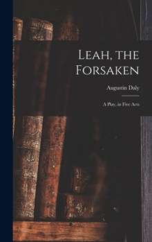 Hardcover Leah, the Forsaken; A Play, in Five Acts Book