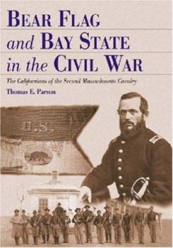 Paperback Bear Flag and Bay State in the Civil War: The Californians of the Second Massachusetts Cavalry Book