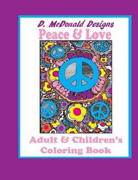 Paperback D. McDonald Designs Peace & Love Adult & Children's Coloring Book