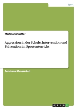 Paperback Aggression in der Schule. Intervention und Prävention im Sportunterricht [German] Book