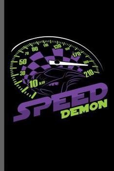 Paperback Speed demon: Car Racing Motorsport Road Racing Racer Style Driving Drivers Travel Dirt Vehicle Lovers Gifts notebooks gift (6x9) Do Book
