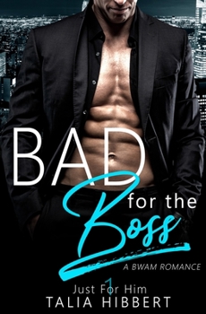 Bad for the Boss - Book #1 of the Just for Him