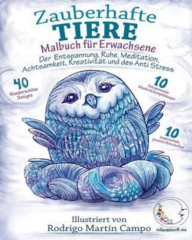 Malbuch für Erwachsene: Zauberhafte Tiere - Der Entspannung, Ruhe, Meditation, Achtsamkeit, Kreativität und des Anti Stress (Tier-Mandalas, Motive & ... für Frauen & Männer)