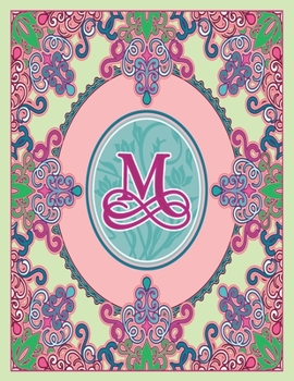 Journal Notebook Initial Letter "M" Monogram: Fun, Decorative Wide-Ruled Diary. Featuring a Unique Pink and Teal Design with Pistachio Green ... Frame Wildflowers Initial Letter Monogram)
