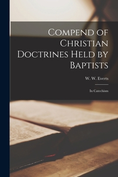 Paperback Compend of Christian Doctrines Held by Baptists: in Catechism Book