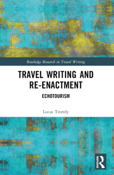 Paperback Travel Writing and Re-Enactment: Echotourism Book