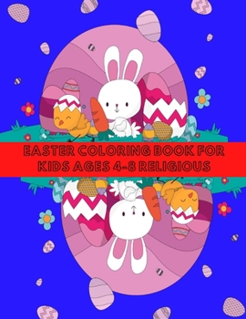 Paperback Easter Coloring Book for Kids Ages 4-8 Religious: Easter with Coloring, Fun and Learning for Children in Different Age Groups. Book