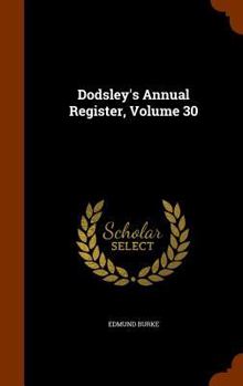 Hardcover Dodsley's Annual Register, Volume 30 Book