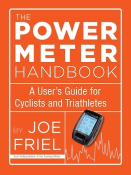 Paperback The Power Meter Handbook: A User's Guide for Cyclists and Triathletes Book