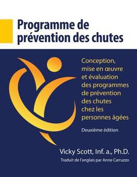 Paperback Programme de prévention des chutes: Conception, mise en oeuvre et évaluation des programmes de prévention des chutes chez les personnes âgées [French] Book