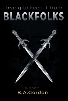 Paperback Trying to Keep It from Blackfolks Book