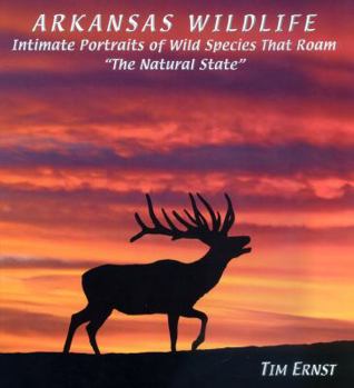 Hardcover Arkansas Wildlife: Intimate Portraits of Wild Species That Roam the Natural State Book